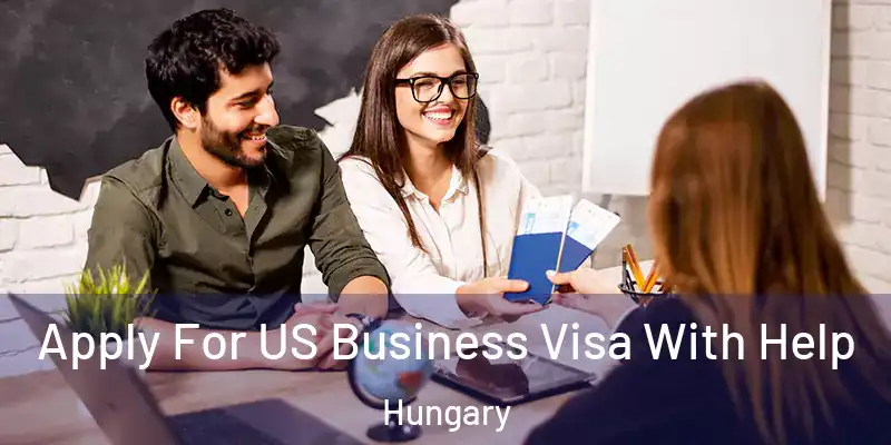  Apply For US Business Visa With Help Hungary