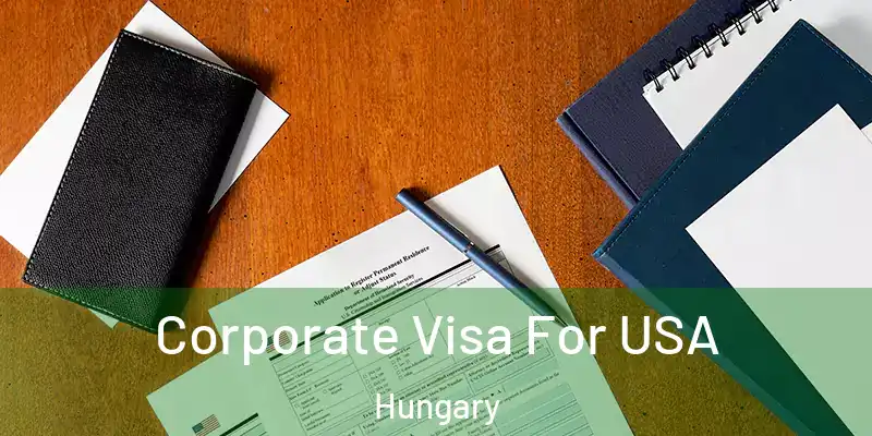  Corporate Visa For USA Hungary