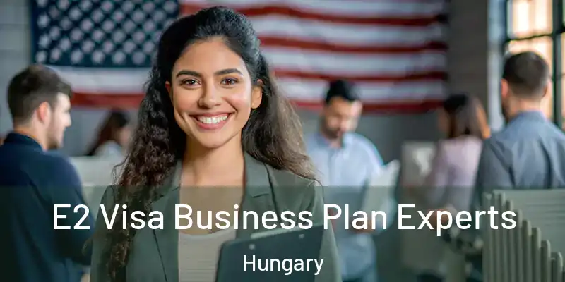  E2 Visa Business Plan Experts Hungary