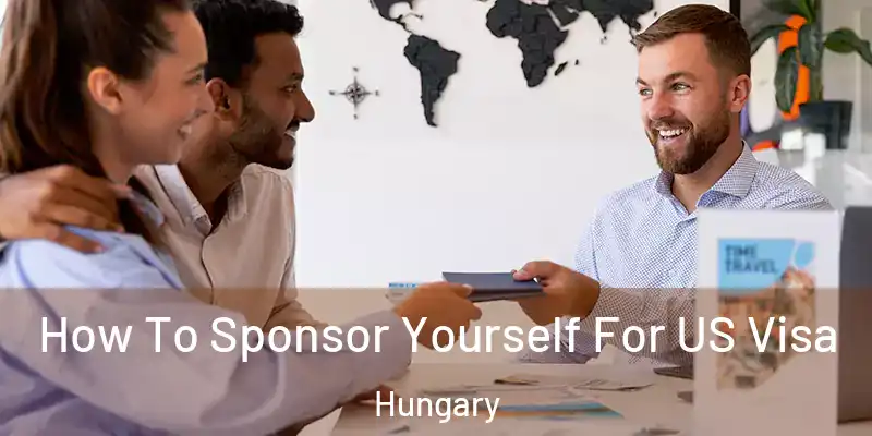  How To Sponsor Yourself For US Visa Hungary