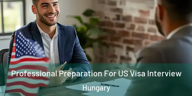  Professional Preparation For US Visa Interview Hungary