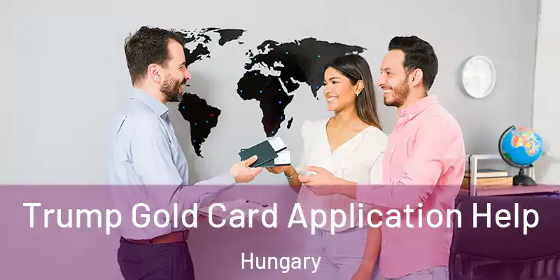  Trump Gold Card Application Help Hungary
