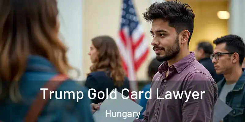  Trump Gold Card Lawyer Hungary