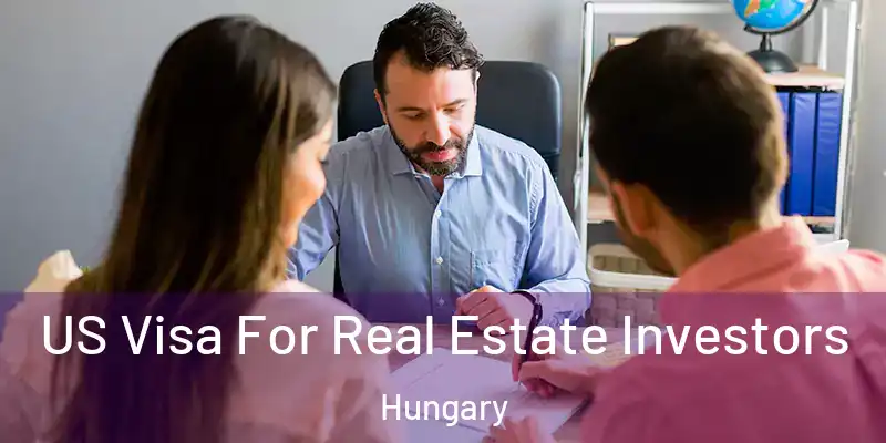  US Visa For Real Estate Investors Hungary